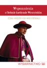 Wspomnienia o Stefanie kardynale Wyszyńskim Czas nigdy Go nie oddali Piasecki Bronisław