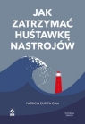 Jak zatrzymać huśtawkę nastrojów Patricia Zurita Ona