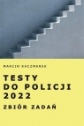 Testy do Policji 2022. Zbiór zadań Marcin Kaczmarek