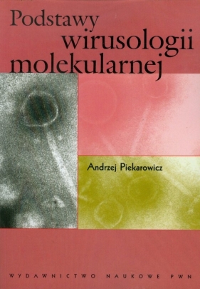 Podstawy wirusologii molekularnej - Piekarowicz Andrzej