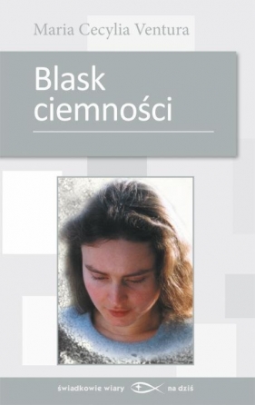 Blask ciemności - Ventura Maria Cecylia