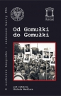Od Gomułki do Gomułki - Roman Graczyk, Joanna Lubecka, Monika Komaniecka-Łyp, Sebastian Drabik, Rafał Opulski, Michał Wenklar