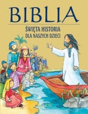 Biblia. Święta historia dla naszych dzieci (Uszkodzona okładka)