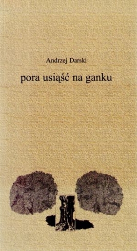 Pora usiąść na ganku - <br />Darski Andrzej