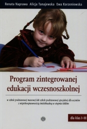 Program zintegrowanej edukacji wczesnoszkolnej - Naprawa Renata, Korzeniewska Ewa, Tanajewska Alicja