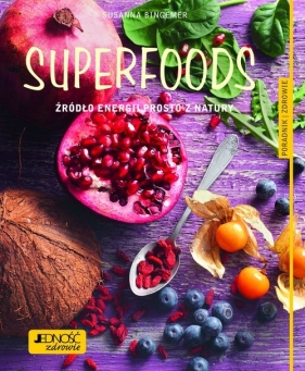 Superfoods Źródło energii prosto z natury. - Bingemer Susanna
