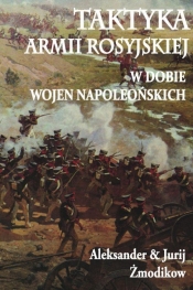 Taktyka armii rosyjskiej w dobie wojen napoleońskich - Żmodikow Aleksander, Żmodikow Jurij