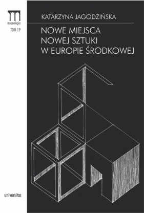 Nowe miejsca nowej sztuki w Europie Środkowej - Katarzyna Jagodzińska