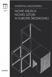 Nowe miejsca nowej sztuki w Europie Środkowej - Katarzyna Jagodzińska