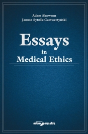 Essays in medical ethics - Sytnik-Czetwertyński Janusz, Skowron Adam