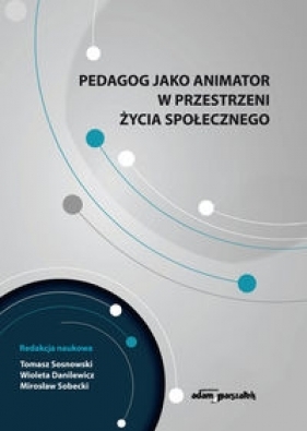 Pedagog jako animator w przestrzeni życia społecznego