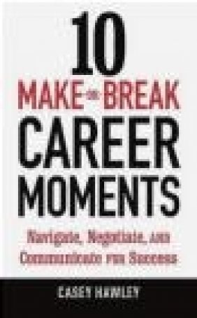 10 Make-or-Break Career Moments