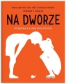  Na dworze. Przewodnik dla odkrywców przyrody