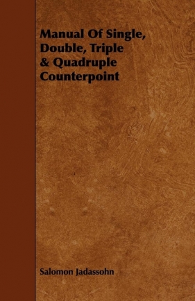 Manual Of Single, Double, Triple & Quadruple Counterpoint - Jadassohn Salomon