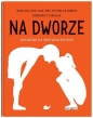 Na dworze. Przewodnik dla odkrywców przyrody - Maria Ana Peixe Dias, Ines Teixeira do Rosário