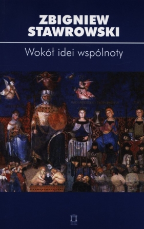 Wokół idei wspólnoty - Zbigniew Stawrowski