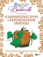 Bajeczki Babeczki. O kosmicznej dyni...cz.5 - Ewa Rosolska