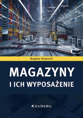 Magazyny i ich wyposażenie - Bogdan Klepacki