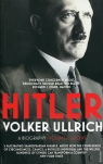 Hitler A Biography Volume I: Ascent 1889-1939 Volker Ullrich