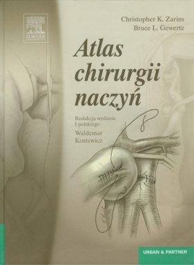 Atlas chirurgii naczyń - Zarins Christopher K., Gewertz Bruce L.<br />
