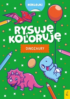 Rysuję i koloruję Dinozaury i potworki