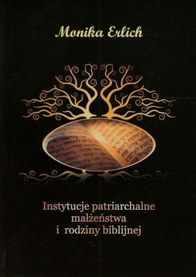 Instytucje patriarchalne małżeństwa i rodziny biblijnej - Monika Erlich