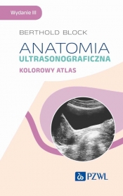 Anatomia ultrasonograficzna. Kolorowy atlas - Block Berthold