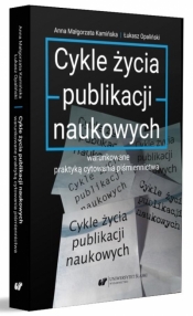 Cykle życia publikacji naukowych warunkowane.. - Kamińska Anna Małgorzata , Łukasz Opaliński
