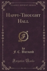 Happy-Thought Hall (Classic Reprint)