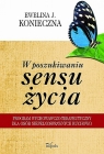 W poszukiwaniu sensu życia Program wychowawczo-terapeutyczny dla osób Ewelina J. Konieczna