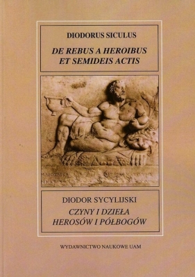 Diodor Sycylijski Czyny i dzieła herosów i półbogów - Dworacki Sylwester