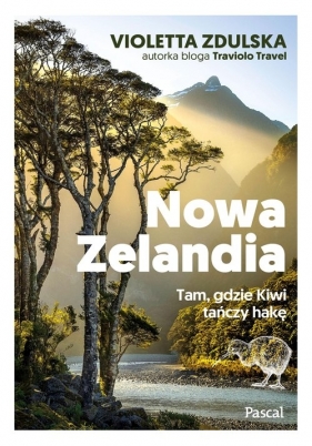 Nowa Zelandia Tam, gdzie Kiwi tańczy hakę - Zdulska Violetta
