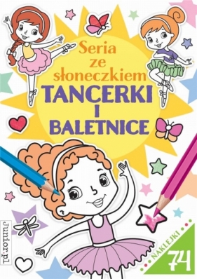 Seria ze słoneczkiem. Tancerki i baletnice - Opracowanie zbiorowe