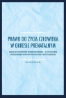 Prawo do życia człowieka w okresie prenatalnym Analiza w perspektywie Ściślicki Piotr