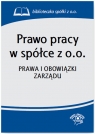 Prawo pracy w spółce z o.o. Prawa i obowiązki zarządu