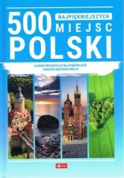 500 najpiękniejszych miejsc Polski - Opracowanie zbiorowe