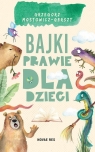 Bajki prawie dla dzieci Grzegorz Mostowicz-gerszt