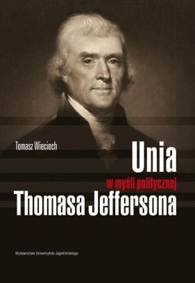 Unia w myśli politycznej Thomasa Jeffersona - Wieciech Tomasz