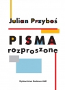 Pisma rozproszone Julian Przyboś