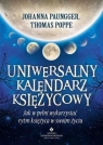 Uniwersalny kalendarz księżycowy Jak w pełni wykorzystać rytm Paungger Johanna, Poppe Thomas