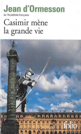 Casimir mene la grande vie - d'Ormesson Jean<br />