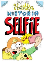 Krótka historia selfie - Robert Trojanowski, Alina Trojanowska