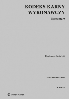 Kodeks karny wykonawczy Komentarz - Postulski Kazimierz