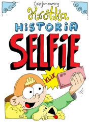Krótka historia selfie - Trojanowski Robert, Trojanowska Alina