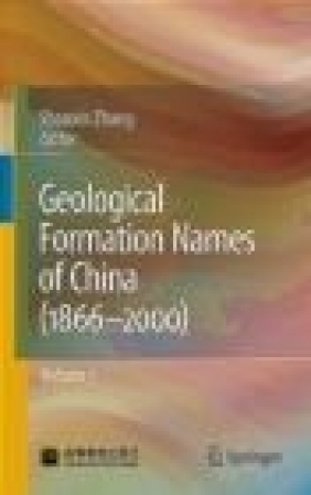 Geological Formation Names of China (1866-2000) Shouxin Zhang