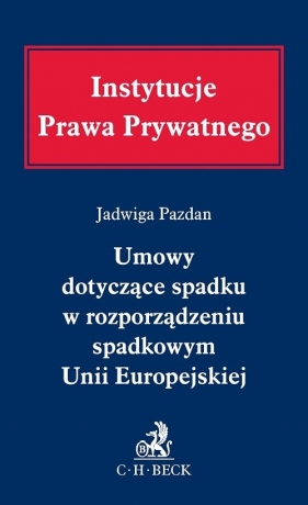 Umowy dotyczące spadku w rozporządzeniu spadkowym Unii Europejskiej - Jadwiga Pazdan