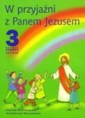 Religia SP KL 3. Podręcznik. W przyjaźni z Panem Jezusem - Marzanna Dubińska, ks. Andrzej Tulej
