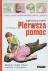 Pierwsza pomoc Ilustrowany poradnik Dzięki tej książce możesz Mikołajczak Adam