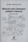 Historyk wobec dylematów polskich i własnych Przyczynki i szkice Bronisław Władysław Pasierb