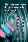 Sieci neuronowe do przetwarzania informacji Stanisław Osowski